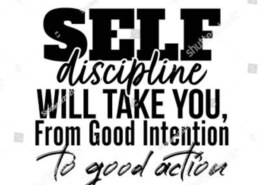 How do you keep yourself disciplined?